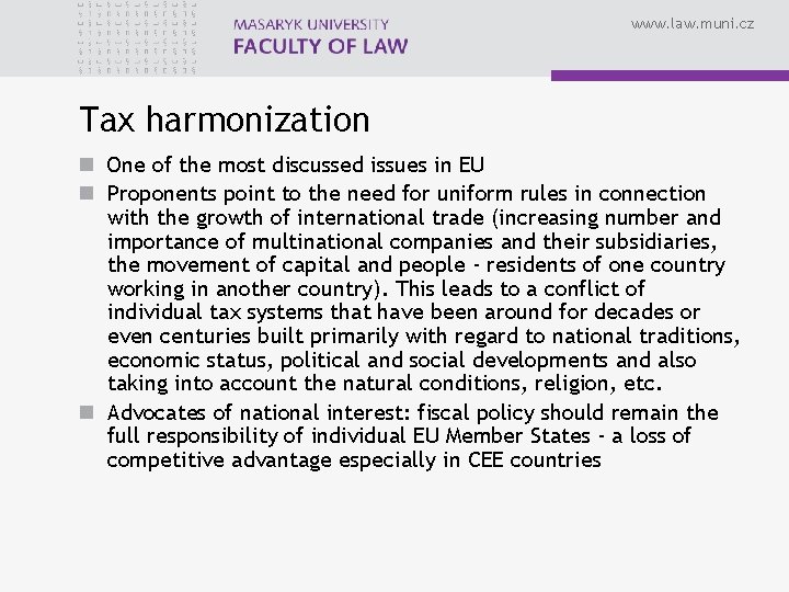www. law. muni. cz Tax harmonization n One of the most discussed issues in