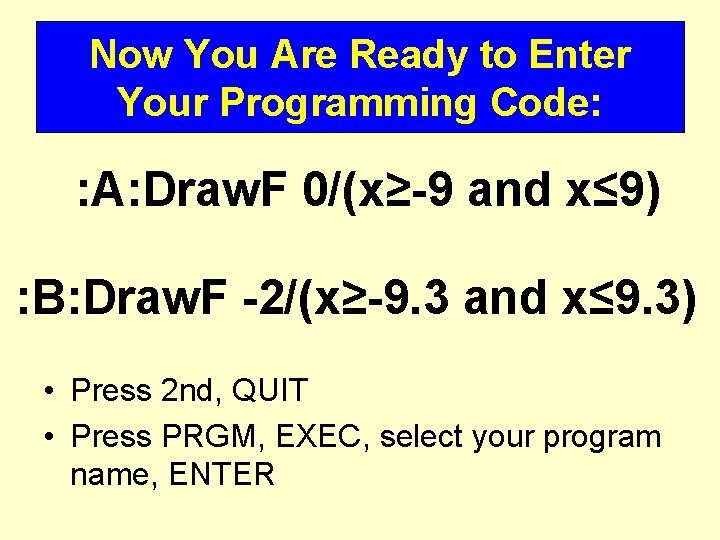 Now You Are Ready to Enter Your Programming Code: : A: Draw. F 0/(x≥-9