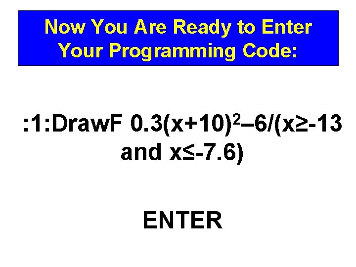 Now You Are Ready to Enter Your Programming Code: 2 0. 3(x+10) – 6/(x≥-13