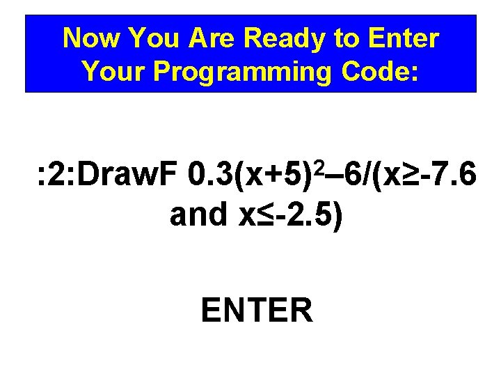 Now You Are Ready to Enter Your Programming Code: 2 0. 3(x+5) – 6/(x≥-7.