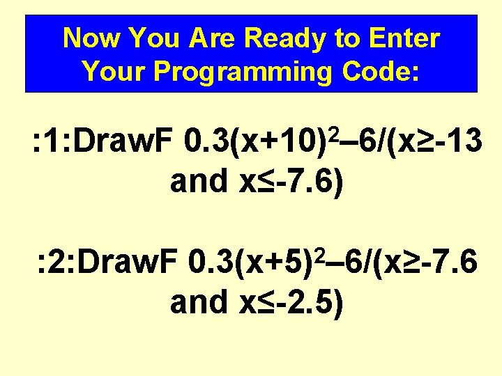 Now You Are Ready to Enter Your Programming Code: 2 0. 3(x+10) – 6/(x≥-13