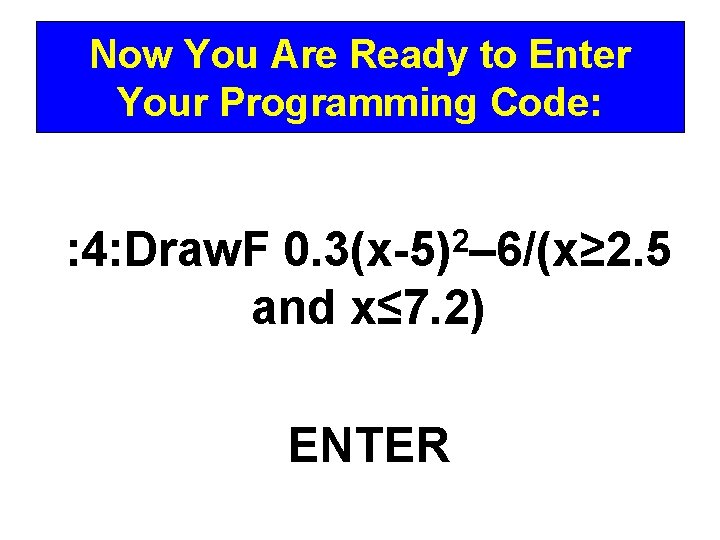 Now You Are Ready to Enter Your Programming Code: 2 0. 3(x-5) – 6/(x≥