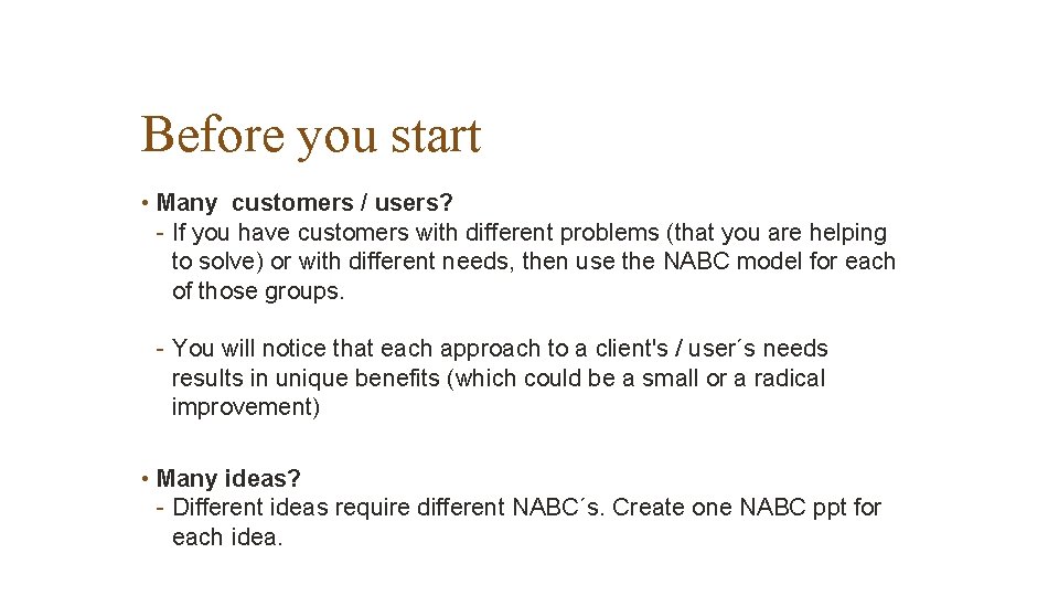 Before you start • Many customers / users? - If you have customers with