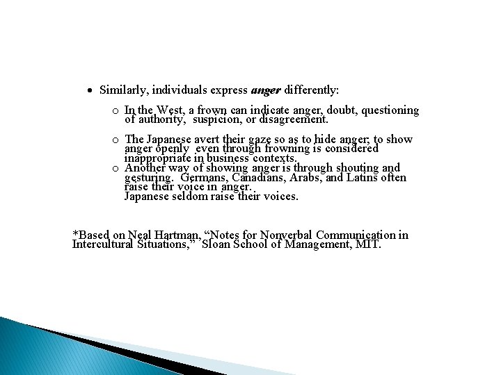  Similarly, individuals express anger differently: o In the West, a frown can indicate