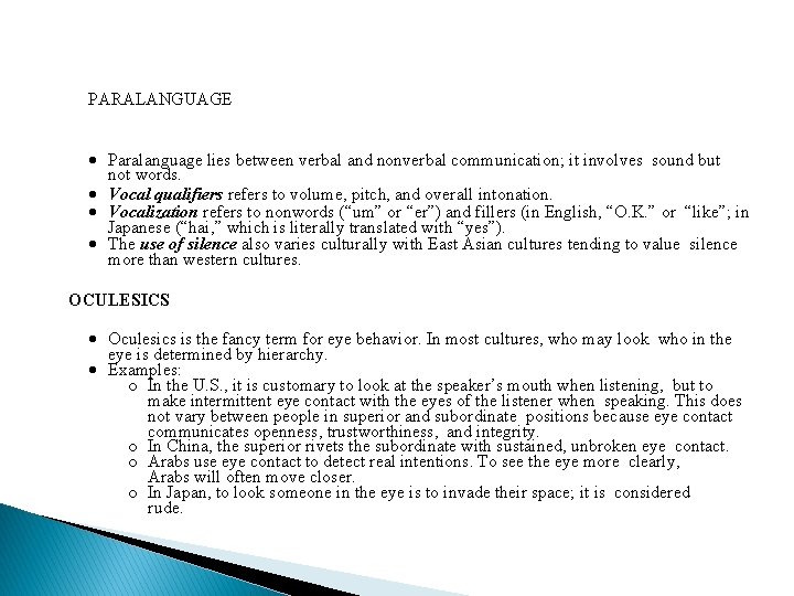 PARALANGUAGE Paralanguage lies between verbal and nonverbal communication; it involves sound but not words.
