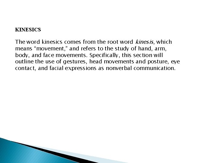 KINESICS The word kinesics comes from the root word kinesis, which means “movement, ”