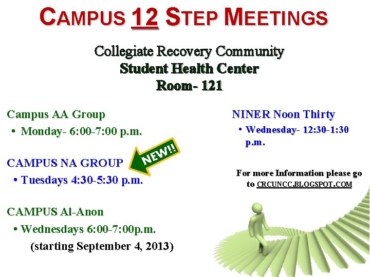 CAMPUS 12 STEP MEETINGS Collegiate Recovery Community Student Health Center Room- 121 NINER Noon