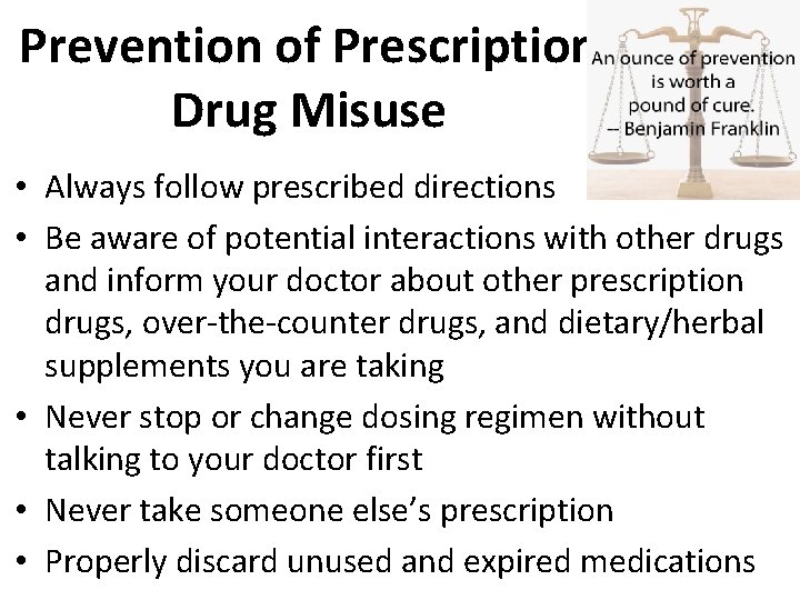 Prevention of Prescription Drug Misuse • Always follow prescribed directions • Be aware of