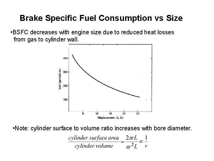 Brake Specific Fuel Consumption vs Size • BSFC decreases with engine size due to