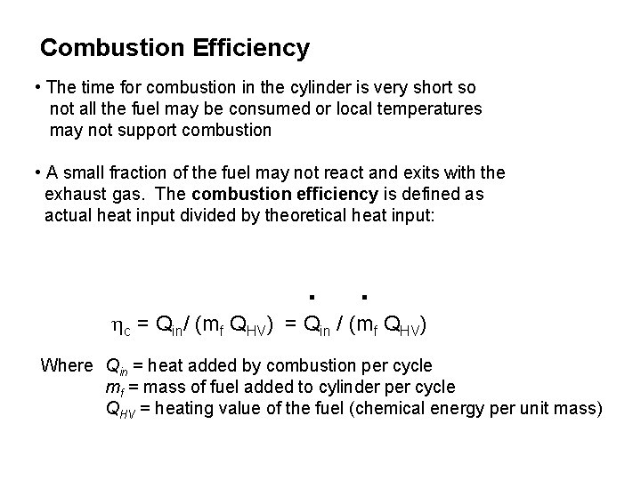 Combustion Efficiency • The time for combustion in the cylinder is very short so