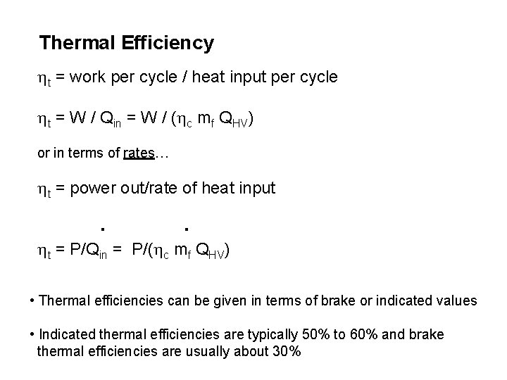 Thermal Efficiency t = work per cycle / heat input per cycle t =