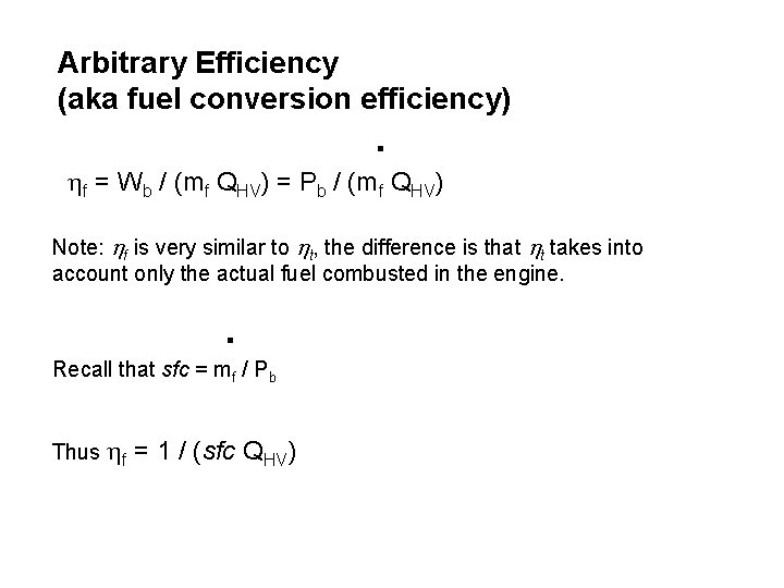 Arbitrary Efficiency (aka fuel conversion efficiency) . f = Wb / (mf QHV) =