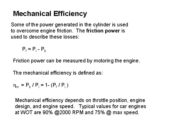 Mechanical Efficiency Some of the power generated in the cylinder is used to overcome