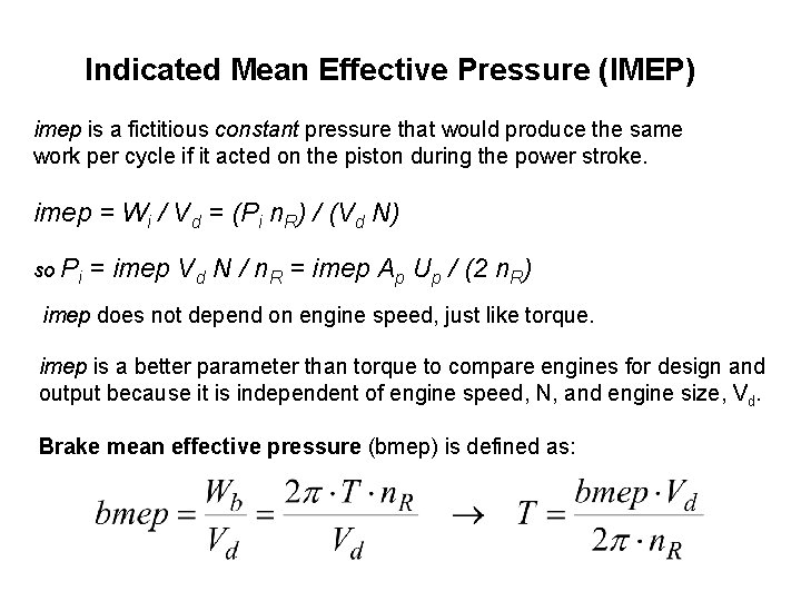 Indicated Mean Effective Pressure (IMEP) imep is a fictitious constant pressure that would produce