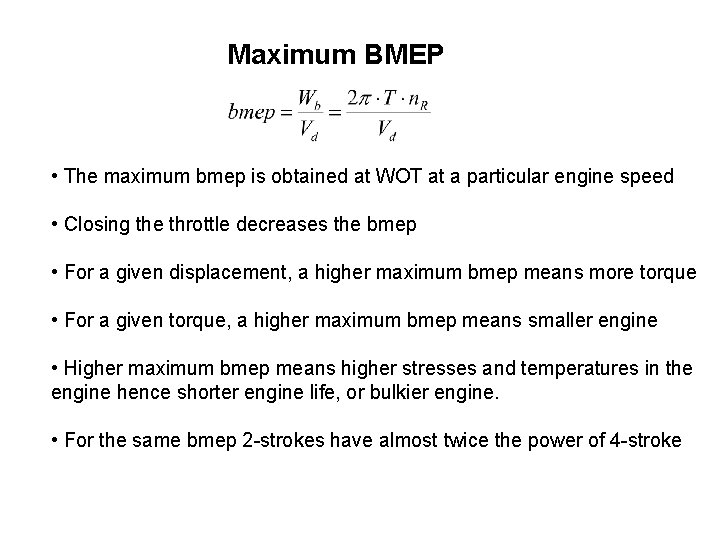 Maximum BMEP • The maximum bmep is obtained at WOT at a particular engine
