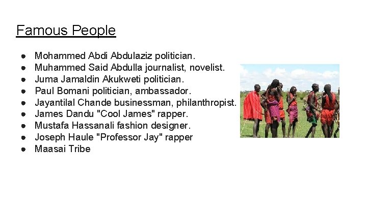 Famous People ● ● ● ● ● Mohammed Abdi Abdulaziz politician. Muhammed Said Abdulla