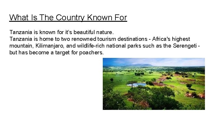 What Is The Country Known For Tanzania is known for it’s beautiful nature. Tanzania