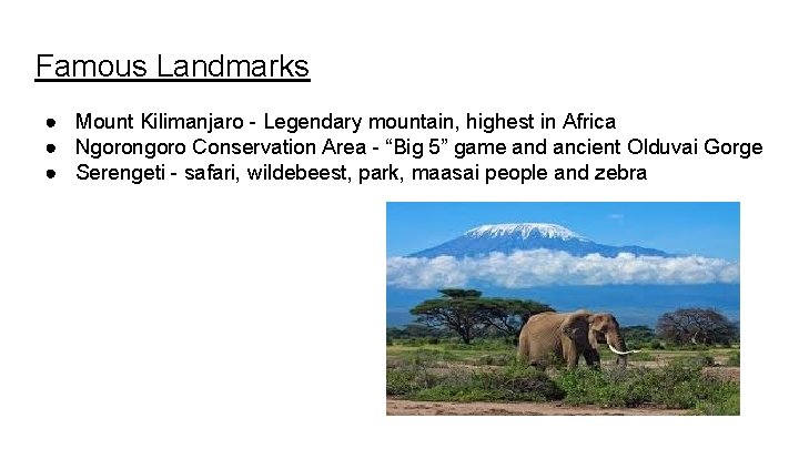 Famous Landmarks ● Mount Kilimanjaro - Legendary mountain, highest in Africa ● Ngorongoro Conservation