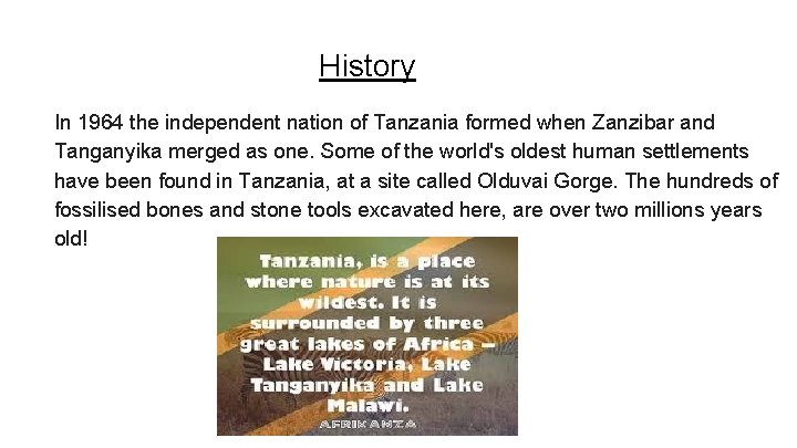 History In 1964 the independent nation of Tanzania formed when Zanzibar and Tanganyika merged