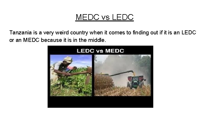 MEDC vs LEDC Tanzania is a very weird country when it comes to finding