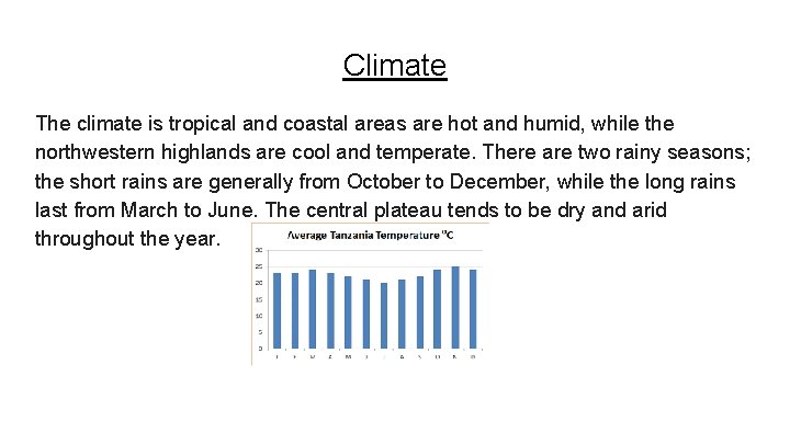 Climate The climate is tropical and coastal areas are hot and humid, while the