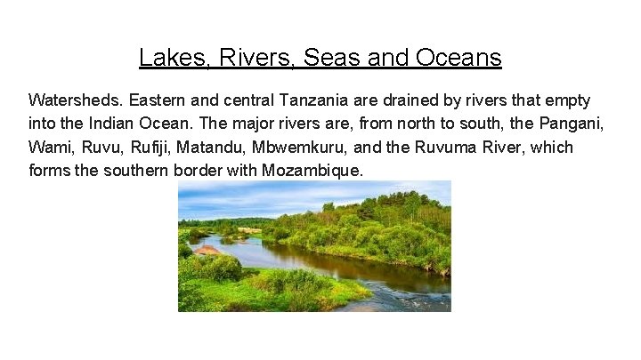 Lakes, Rivers, Seas and Oceans Watersheds. Eastern and central Tanzania are drained by rivers