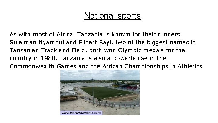 National sports As with most of Africa, Tanzania is known for their runners. Suleiman