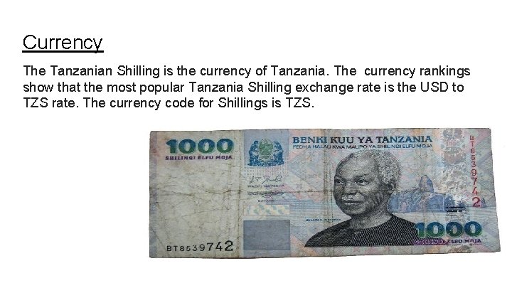 Currency The Tanzanian Shilling is the currency of Tanzania. The currency rankings show that