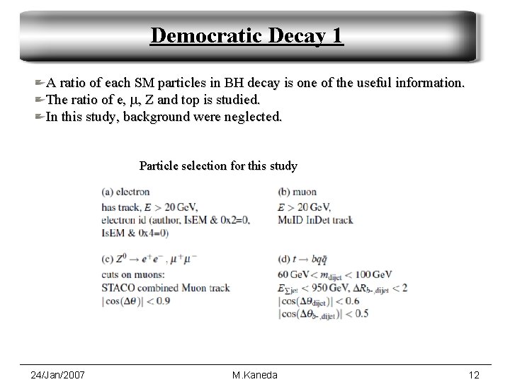 Democratic Decay 1 A ratio of each SM particles in BH decay is one