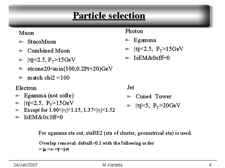 Particle selection Muon Staco. Muon Combined Muon |h|<2. 5, PT>15 Ge. V etcone 20<min(100,