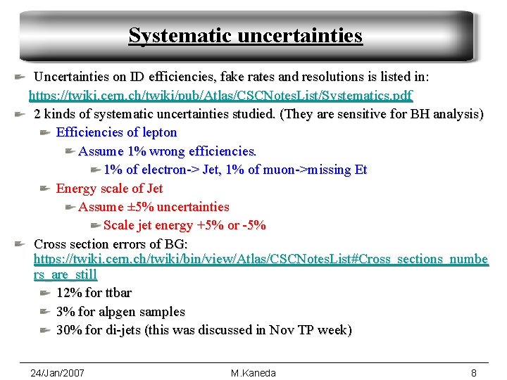 Systematic uncertainties Uncertainties on ID efficiencies, fake rates and resolutions is listed in: https: