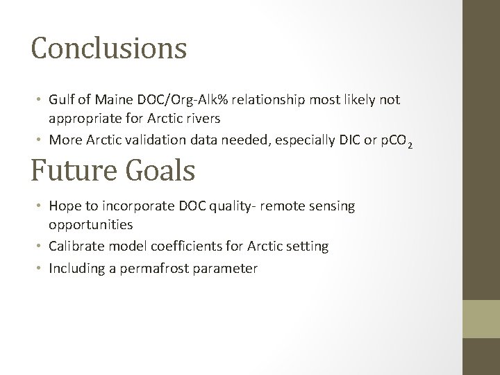 Conclusions • Gulf of Maine DOC/Org-Alk% relationship most likely not appropriate for Arctic rivers