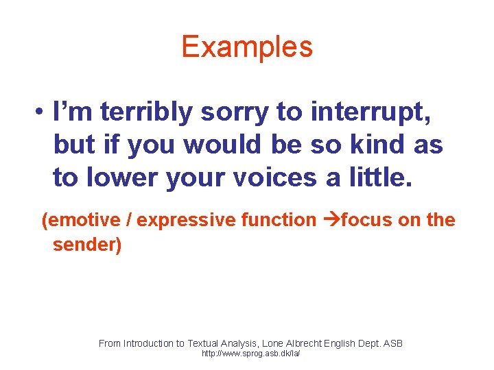Examples • I’m terribly sorry to interrupt, but if you would be so kind