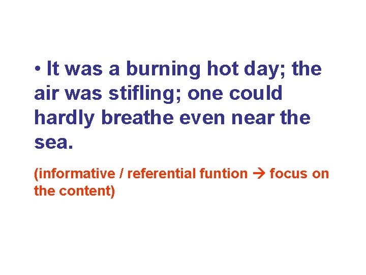  • It was a burning hot day; the air was stifling; one could