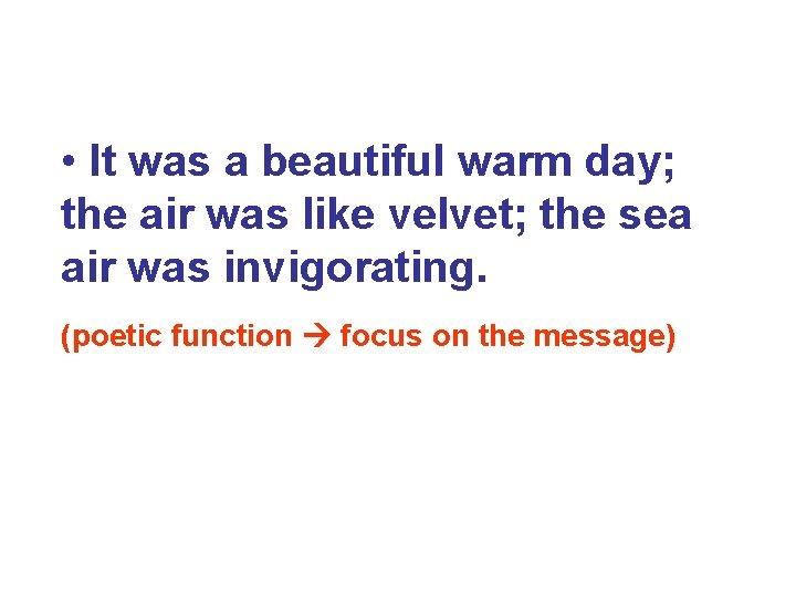  • It was a beautiful warm day; the air was like velvet; the