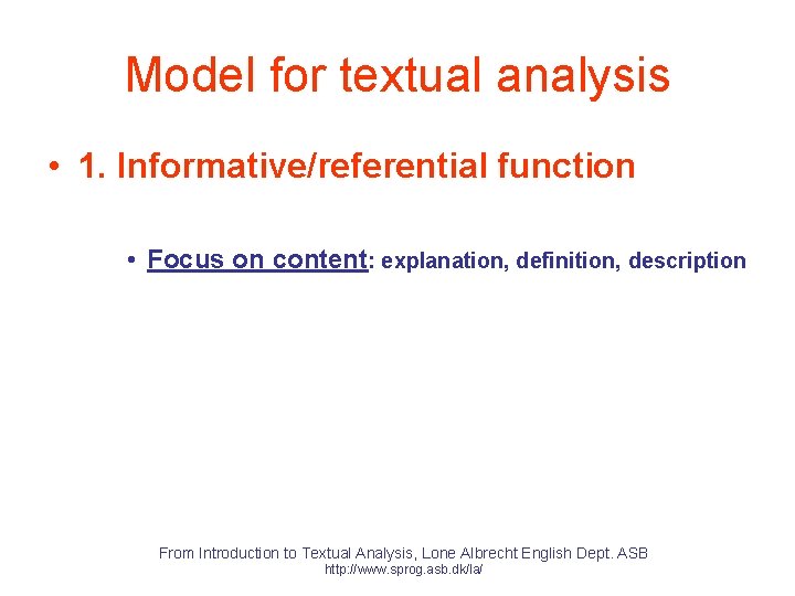 Model for textual analysis • 1. Informative/referential function • Focus on content: explanation, definition,