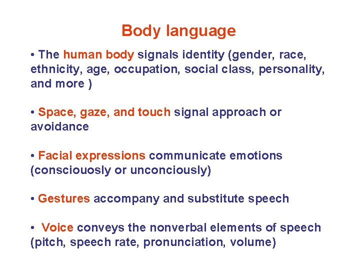 Body language • The human body signals identity (gender, race, ethnicity, age, occupation, social