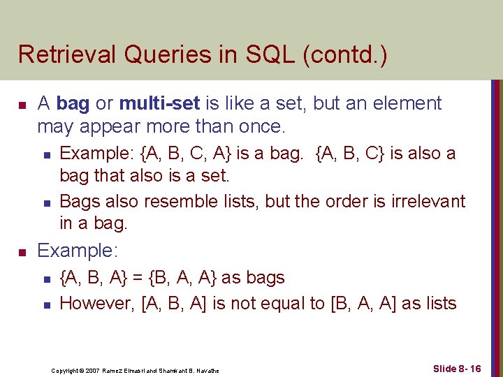 Retrieval Queries in SQL (contd. ) n A bag or multi-set is like a