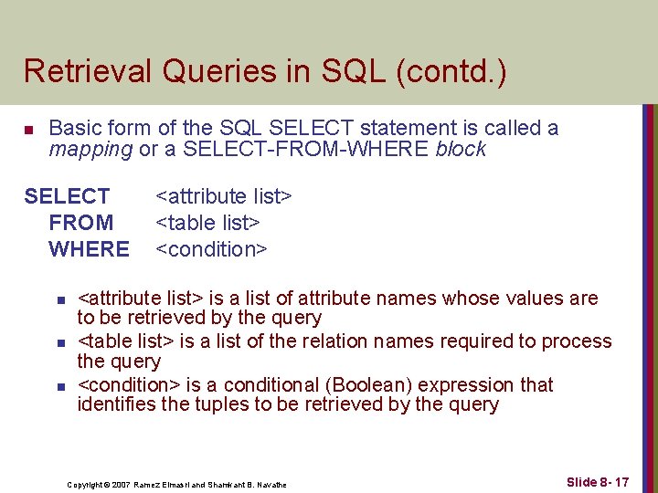 Retrieval Queries in SQL (contd. ) n Basic form of the SQL SELECT statement