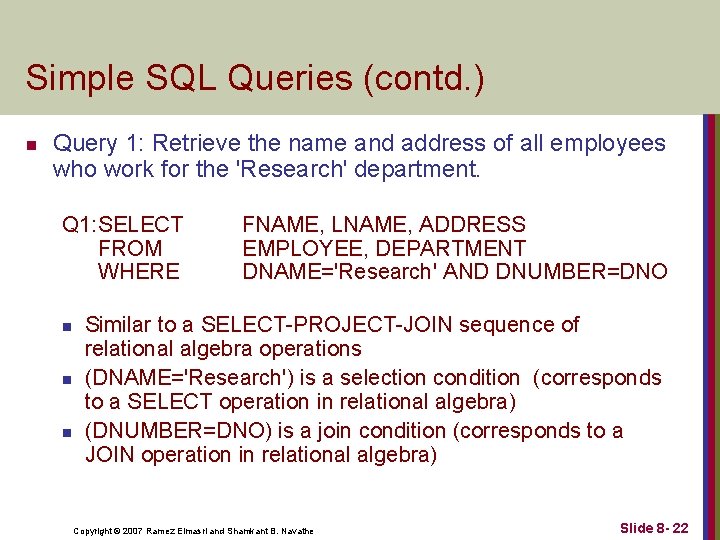 Simple SQL Queries (contd. ) n Query 1: Retrieve the name and address of