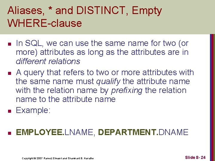 Aliases, * and DISTINCT, Empty WHERE-clause n In SQL, we can use the same