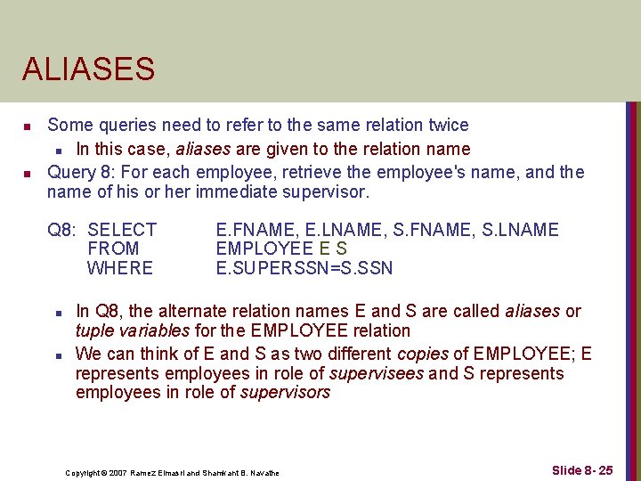 ALIASES n n Some queries need to refer to the same relation twice n