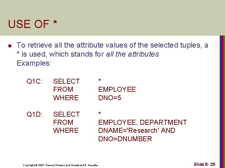 USE OF * n To retrieve all the attribute values of the selected tuples,