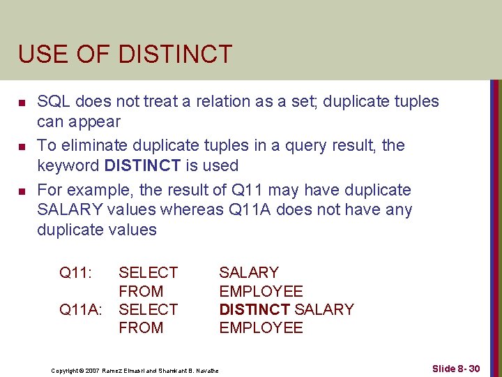 USE OF DISTINCT n n n SQL does not treat a relation as a