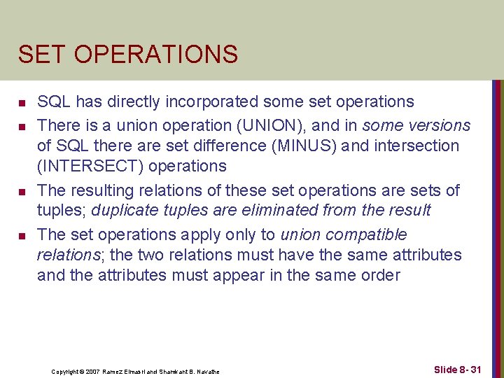 SET OPERATIONS n n SQL has directly incorporated some set operations There is a