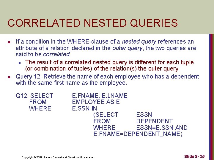 CORRELATED NESTED QUERIES n n If a condition in the WHERE-clause of a nested