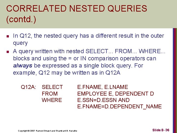 CORRELATED NESTED QUERIES (contd. ) n n In Q 12, the nested query has