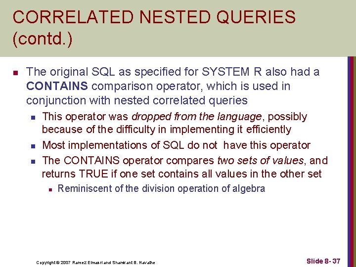 CORRELATED NESTED QUERIES (contd. ) n The original SQL as specified for SYSTEM R
