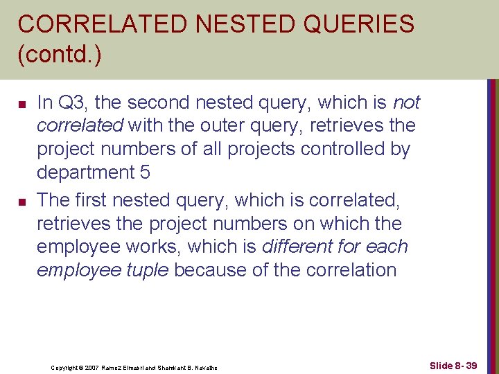 CORRELATED NESTED QUERIES (contd. ) n n In Q 3, the second nested query,