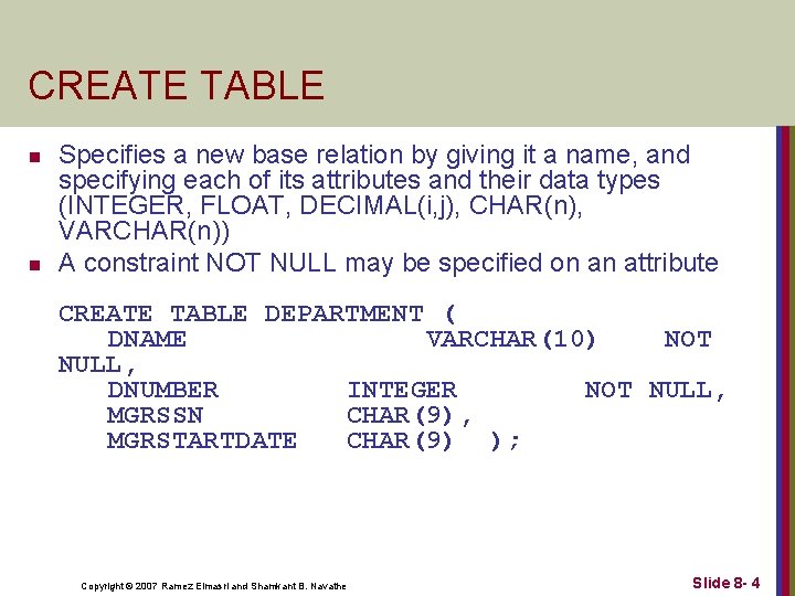 CREATE TABLE n n Specifies a new base relation by giving it a name,